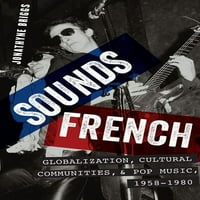 Звучи француски: Глобализација, Културни Заедници и Поп Музика, 1958-